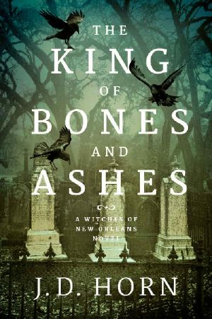 [Witches of New Orleans 01] • The King of Bones and Ashes (Witches of New Orleans Book 1)
